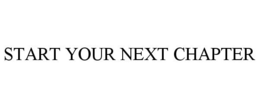 START YOUR NEXT CHAPTER trademark