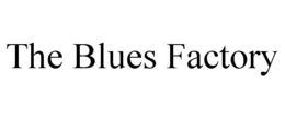 THE BLUES FACTORY trademark