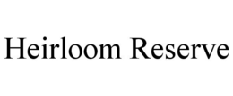 HEIRLOOM RESERVE trademark