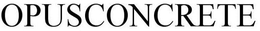 OPUSCONCRETE trademark
