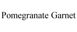 POMEGRANATE GARNET trademark