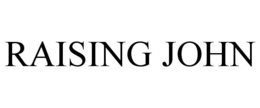 RAISING JOHN trademark
