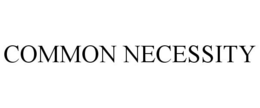 COMMON NECESSITY trademark