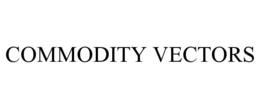 COMMODITY VECTORS trademark