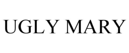 UGLY MARY trademark