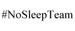 #NOSLEEPTEAM trademark
