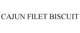 CAJUN FILET BISCUIT trademark