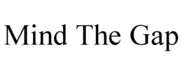 MIND THE GAP trademark