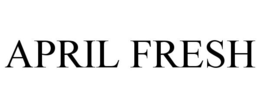 APRIL FRESH trademark