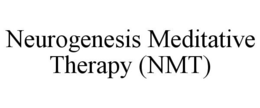 NEUROGENESIS MEDITATIVE THERAPY (NMT) trademark