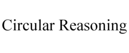 CIRCULAR REASONING trademark