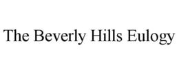 THE BEVERLY HILLS EULOGY trademark