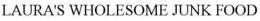 LAURA'S WHOLESOME JUNK FOOD trademark