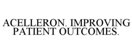 ACELLERON. IMPROVING PATIENT OUTCOMES. trademark