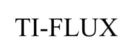 TI-FLUX trademark
