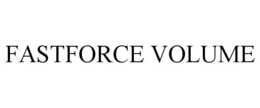 FASTFORCE VOLUME trademark