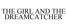THE GIRL AND THE DREAMCATCHER trademark