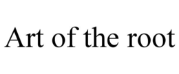 ART OF THE ROOT trademark