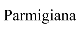 PARMIGIANA trademark