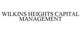 WILKINS HEIGHTS CAPITAL MANAGEMENT trademark