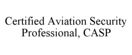 CERTIFIED AVIATION SECURITY PROFESSIONAL, CASP trademark
