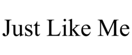JUST LIKE ME trademark