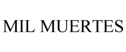 MIL MUERTES trademark