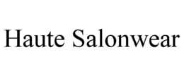 HAUTE SALONWEAR trademark