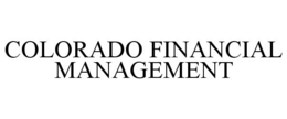 COLORADO FINANCIAL MANAGEMENT trademark