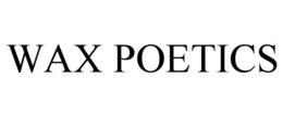 WAX POETICS trademark