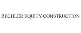 RECHLER EQUITY CONSTRUCTION trademark