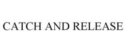 CATCH AND RELEASE trademark