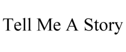 TELL ME A STORY trademark