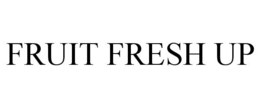 FRUIT FRESH UP trademark