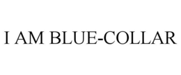 I AM BLUE-COLLAR trademark