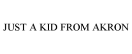 JUST A KID FROM AKRON trademark