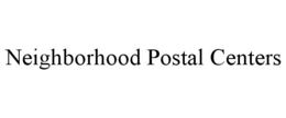 NEIGHBORHOOD POSTAL CENTERS trademark