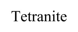 TETRANITE trademark