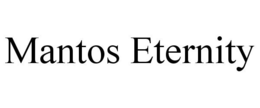 MANTOS ETERNITY trademark