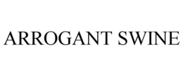 ARROGANT SWINE trademark