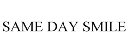 SAME DAY SMILE trademark