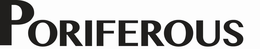 PORIFEROUS trademark