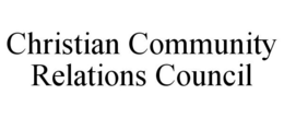 CHRISTIAN COMMUNITY RELATIONS COUNCIL trademark