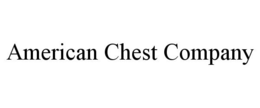 AMERICAN CHEST COMPANY trademark