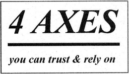 4 AXES YOU CAN TRUST & RELY ON trademark