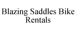 BLAZING SADDLES BIKE RENTALS trademark