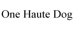 ONE HAUTE DOG trademark