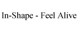 IN-SHAPE - FEEL ALIVE trademark