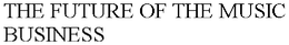 THE FUTURE OF THE MUSIC BUSINESS trademark