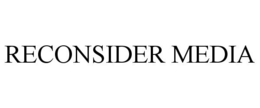 RECONSIDER MEDIA trademark